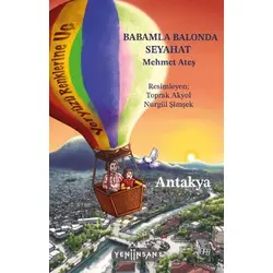 Babamla Balonda Seyahat: Antakya - Mehmet Ateş - Yeni İnsan Yayınevi