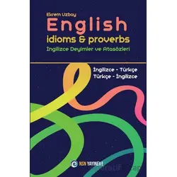 English Idioms and Proverbs - İngilizce Deyimler ve Atasözleri - Ekrem Uzbay - NSN Yayınevi
