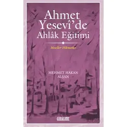 Ahmet Yesevide Ahlak Eğitimi - Mehmet Hakan Alşan - Dönem Yayıncılık