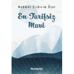 En Tarifsiz Mavi - Mehmet Yıldırım Özel - Hümanist Kitap Yayıncılık