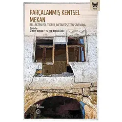 Parçalanmış Kentsel Mekan: Bellekten Politikaya, Metaverse’ten Sinemaya - Nika Yayınevi