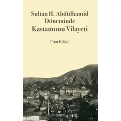 Sultan II. Abdülhamid Döneminde Kastamonu Vilayeti - Fırat Küskü - Kitabevi Yayınları