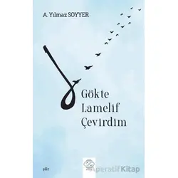 Gökte Lamelif Çevirdim - A. Yılmaz Soyyer - Post Yayınevi