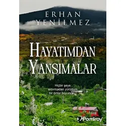 Hayatımdan Yansımalar - Erhan Yenilmez - Pamiray Yayınları