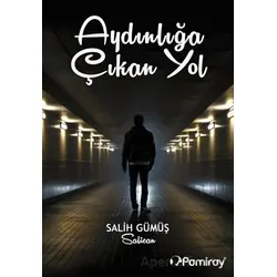 Aydınlığa Çıkan Yol - Salih Gümüş - Pamiray Yayınları