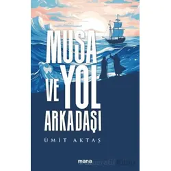 Musa ve Yol Arkadaşı - Ümit Aktaş - Mana Yayınları