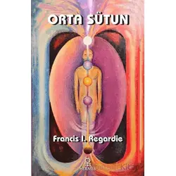Orta Sütun - Francis I. Regardie - Hermes Yayınları