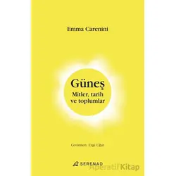 Güneş Mitler, Tarih ve Toplumlar - Emma Carenini - Serenad Yayınevi