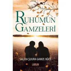 Ruhumun Gamzeleri - Saliha Şuura Gamze Böce - Librum Kitap