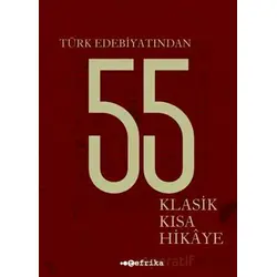 Türk Edebiyatından 55 Klasik Kısa Hikaye - Kolektif - Tefrika Yayınları