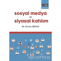 Sosyal Medya ve Siyasal Katılım - Ercan Aktan - Eğitim Yayınevi - Bilimsel Eserler