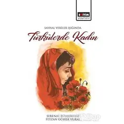 Sayısal Veriler Işığında Türkülerde Kadın - Serenat İstanbullu - Eğitim Yayınevi - Bilimsel Eserler