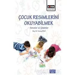 Çocuk Resimlerini Okuyabilmek - Tuncay Dilci - Eğitim Yayınevi - Bilimsel Eserler