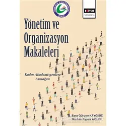 Yönetim ve Organizasyon Makaleleri - Reyhan Ayşen Wolff - Eğitim Yayınevi - Bilimsel Eserler