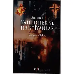 Ayetlerle Yahudiler ve Hristiyanlar - Ramazan Tekeş - Elif Yayınları