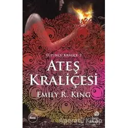 Ateş Kraliçesi - Yüzüncü Kraliçe 2 - Emily R. King - Hep Kitap