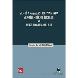 Vergi Anayasası Kapsamında Vergilendirme İlkeleri ve Ülke Uygulamaları