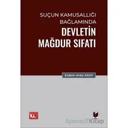 Suçun Kamusallığı Bağlamında Devletin Mağdur Sıfatı - Erdem Arda Akay - Adalet Yayınevi