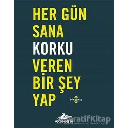 Her Gün Sana Korku Veren Bir Şey Yap - Robie Rogge - Pegasus Yayınları