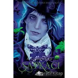 Şapkacı - Kraliçe Serisi 2 - A. G. Howard - Pegasus Yayınları
