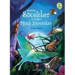 İlk Okuma - Böcekler ve Diğer Minik Hayvanlar - Emily Bone - TÜBİTAK Yayınları