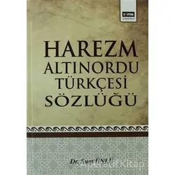Harezm Altınordu Türkçesi Sözlüğü - Suat Ünlü - Eğitim Yayınevi - Ders Kitapları