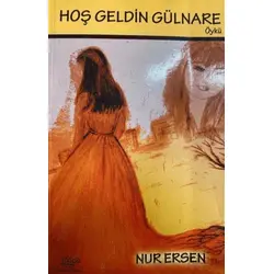 Hoş Geldin Gülnare - Nur Ersen - Ürün Yayınları
