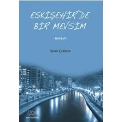 Eskişehir’de Bir Mevsim - Suat Çetiner - Ürün Yayınları