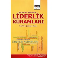 Geçmişten Günümüze Liderlik Kuramları - Şebnem Aslan - Eğitim Yayınevi - Ders Kitapları