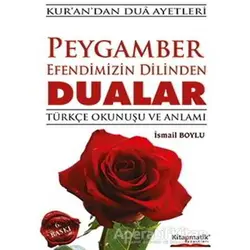 Peygamber Efendimizin Dilinden Dualar - İsmail Boylu - Kitapmatik Yayınları