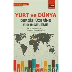 Yurt ve Dünya Dergisi Üzerine Bir İnceleme - Zübeyir Barutçu - Eğitim Yayınevi - Bilimsel Eserler