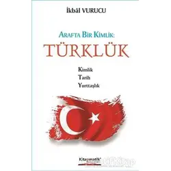 Arafta Bir Kimlik : Türklük - İkbal Vurucu - Kitapmatik Yayınları