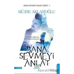 Bana Sevmeyi Anlat - Bana Sevmeyi Anlat Serisi 1 - Müjde Aklanoğlu - Hasrem Yayınları