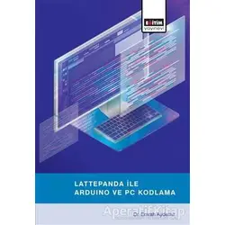 Lattepanda ile Arduino ve PC Kodlama - Emrah Aydemir - Eğitim Yayınevi - Ders Kitapları