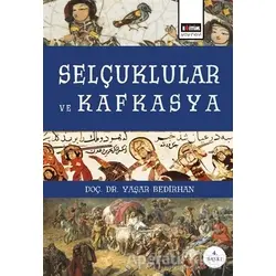 Selçuklular ve Kafkasya - Yaşar Bedirhan - Eğitim Yayınevi - Ders Kitapları