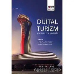 Dijital Turizm: Sektörün Yeni Geleceği - Abdullah Karaman - Eğitim Yayınevi - Ders Kitapları