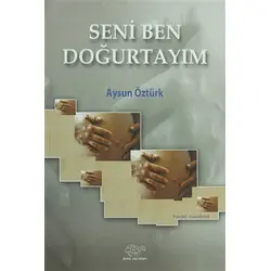 Seni Ben Doğurtayım - Aysun Öztürk - Ürün Yayınları