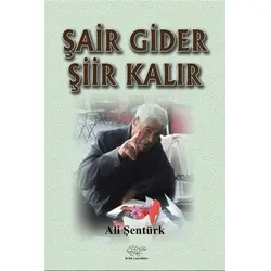 Şair Gider Şiir Kalır - Ali Şentürk - Ürün Yayınları