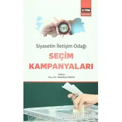 Siyasetin İletişim Odağı Seçim Kampanyaları - Abdullah Özkan - Eğitim Yayınevi - Bilimsel Eserler