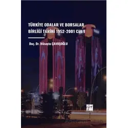 Türkiye Odalar ve Borsalar Birliği Tarihi 1952-2001 Cilt 1 - Hüseyin Çavuşoğlu - Gazi Kitabevi