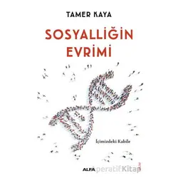 Sosyalliğin Evrimi - Tamer Kaya - Alfa Yayınları