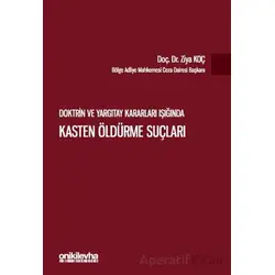 Doktrin ve Yargıtay Kararları Işığında Kasten Öldürme Suçları - Ziya Koç - On İki Levha Yayınları