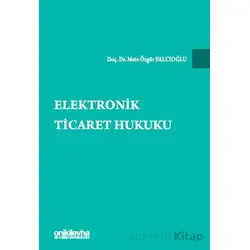 Elektronik Ticaret Hukuku - Mete Özgür Falcıoğlu - On İki Levha Yayınları