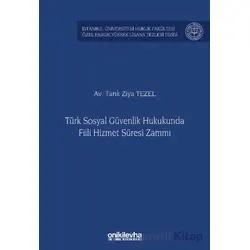 Türk Sosyal Güvenlik Hukukunda Fiili Hizmet Süresi Zammı - Tarık Ziya Tezel - On İki Levha Yayınları
