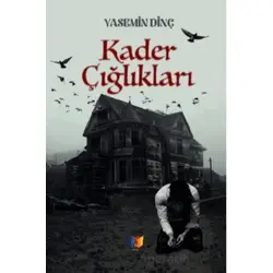 Kader Çığlıkları - Yasemin Dinç - Ateş Yayınları