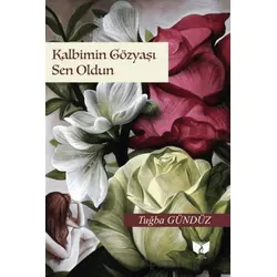 Kalbimin Gözyaşı Sen Oldun - Tuğba Gündüz - Ateş Yayınları