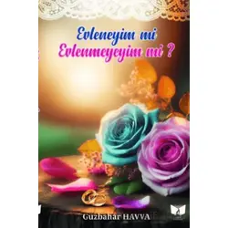 Evleneyim mi Evlenmeyeyim mi? - Güzbahar Havva - Ateş Yayınları