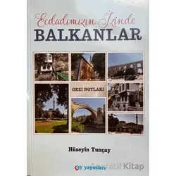 Ecdadımızın İzinde Balkanlar - Hüseyin Tunçay - Ay Yayınları