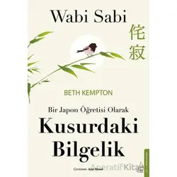 Wabi Sabi - Bir Japon Öğretisi Olarak Kusurdaki Bilgelik - Beth Kempton - Destek Yayınları