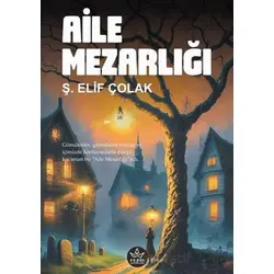 Aile Mezarlığı - Ş. Elif Çolak - Elpis Yayınları